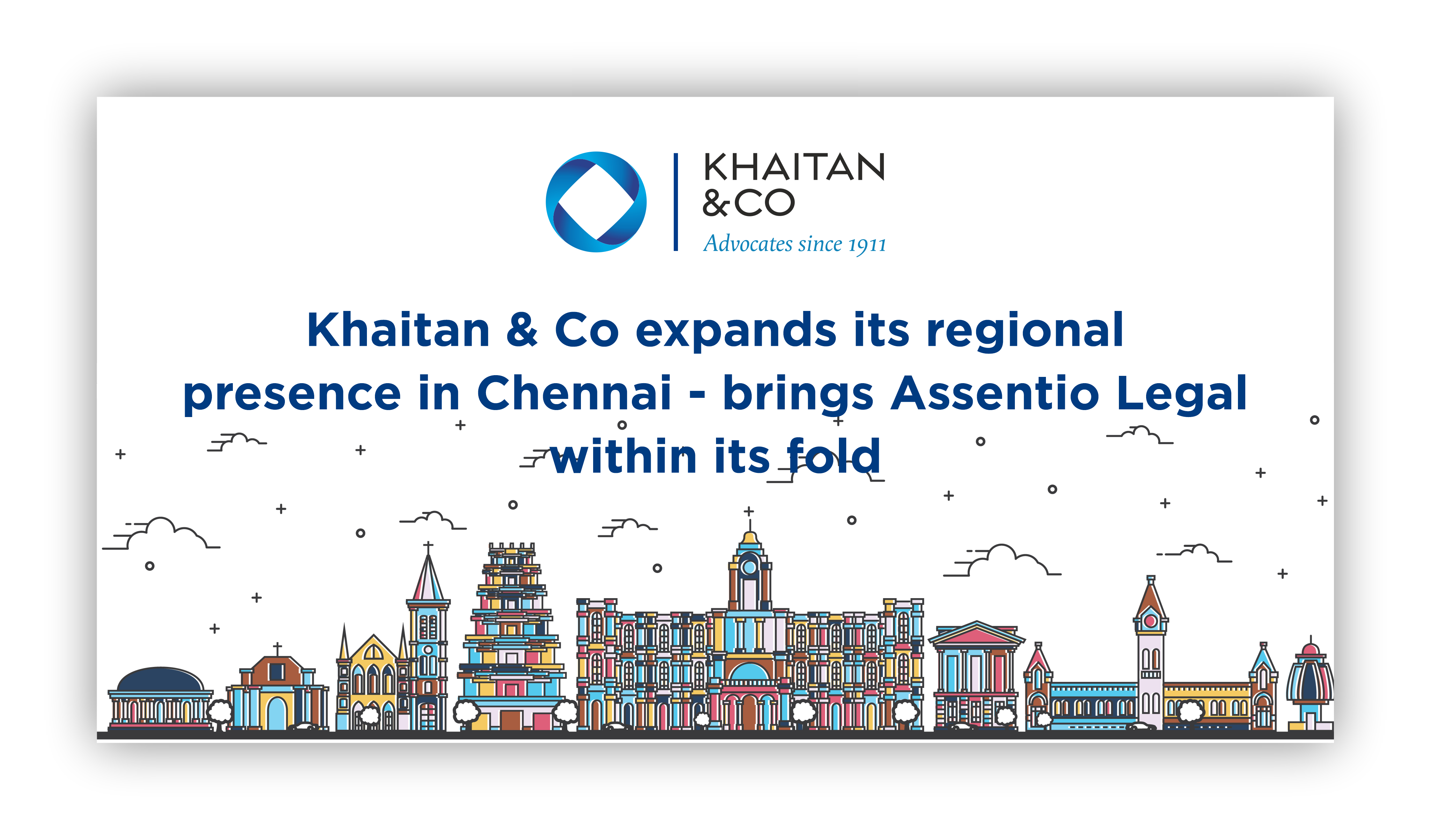 Khaitan & Co expands its regional presence in Chennai - brings Assentio Legal within its fold