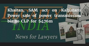 Khaitan acts for Kalpataru Power on sale of power transmission biz for $476m